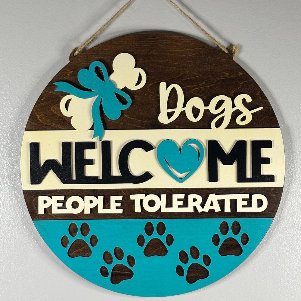 🐾 Dogs Welcome, People Tolerated – Round Wooden Sign